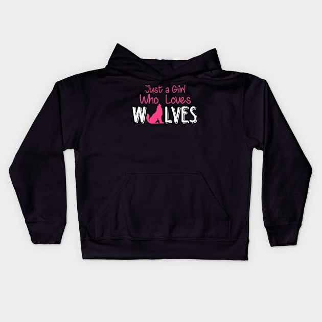 Just A Girl Who Loves Wolves, Wolf Gift, Wolf Lover Gift Kids Hoodie by jmgoutdoors